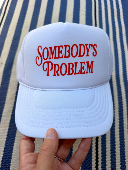 somebody’s problem trucker hat